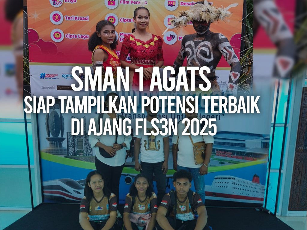 SMAN 1 Agats Siap Tampilkan Potensi Terbaik di Ajang FLS3N 20